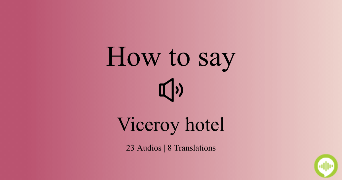 How to pronounce Viceroy hotel