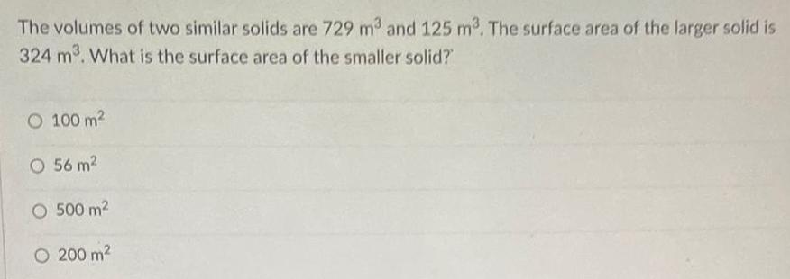 Answered] The Volumes Of Two Similar Solids Are 729 M³ And 125 M³... - Math