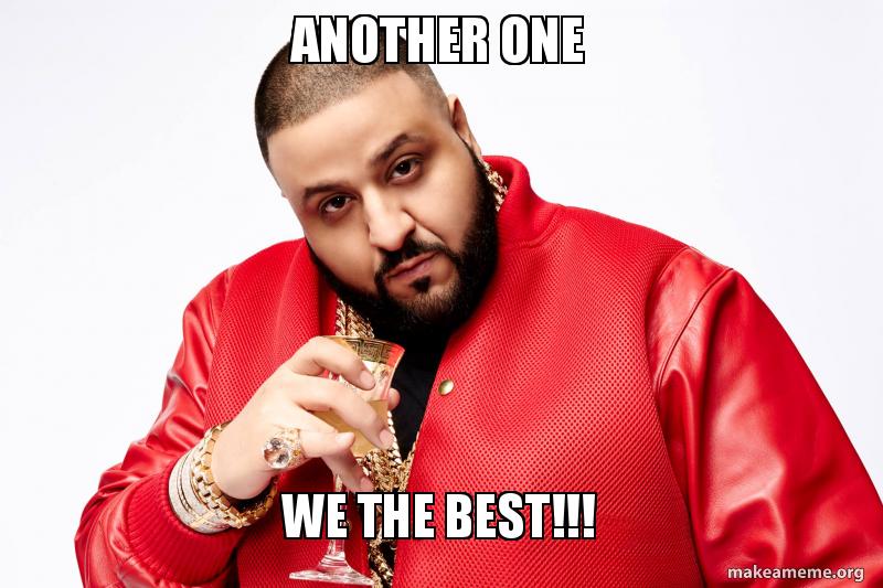 Another One We The Best!!! Make a Meme