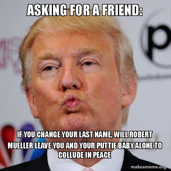 Asking for a friend If you change your last name, will Robert Mueller