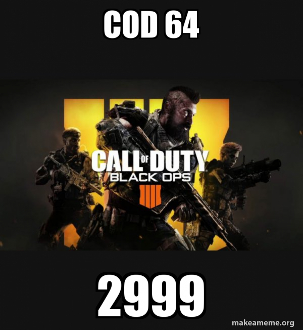 cod 64 2999 COD Call of Duty Black OPs 4 Meme Make a Meme