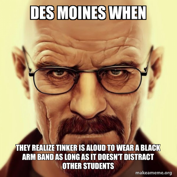 Des Moines when they realize tinker is aloud to wear a black arm band