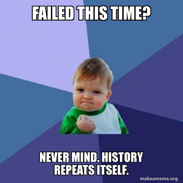 246 Meme History Repeats Itself My