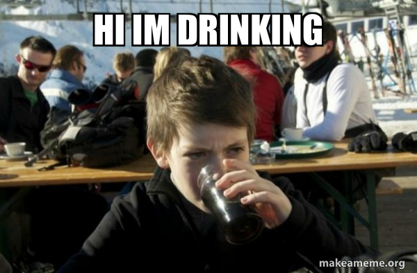 HI IM DRINKING Lazy Elementary School Kid Make a Meme