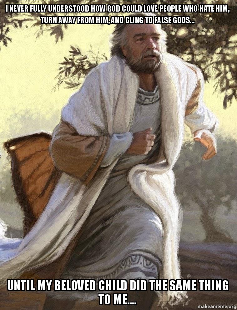 I never fully understood how God could love people who