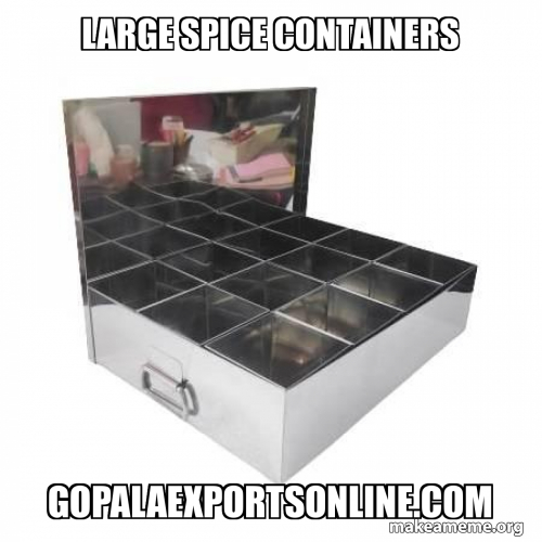 Large spice containers Meme Generator
