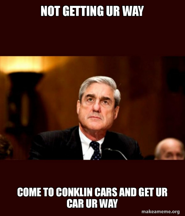 Not Getting Ur Way Come to Conklin Cars And Get Ur Car Ur Way Robert