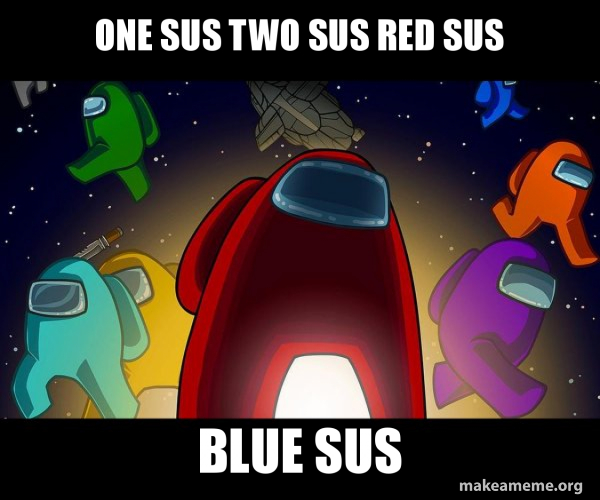 one sus two sus red sus blue sus Among Us Meme Generator