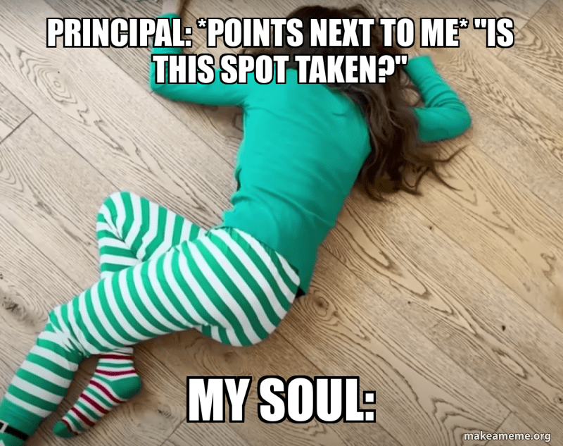 PRINCIPAL *Points Next To Me* "Is this spot taken?" MY SOUL This