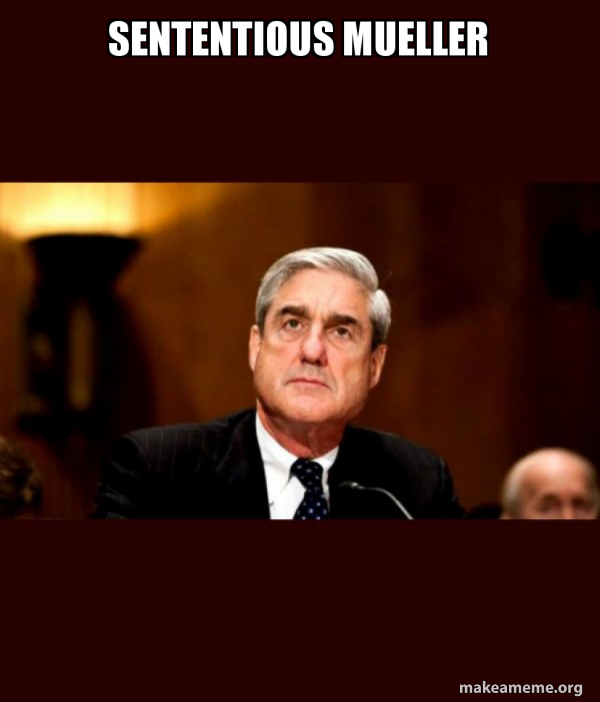 Sententious Mueller Robert Mueller Meme Generator