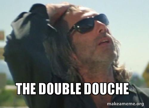 The Double Douche Make A Meme