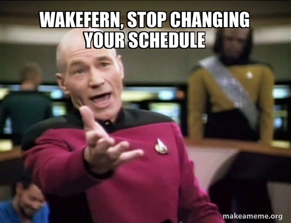 Wakefern Stop Changing Your Schedule Annoyed Picard Meme Generator