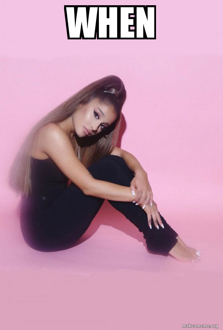 When Ariana Grande Make a Meme