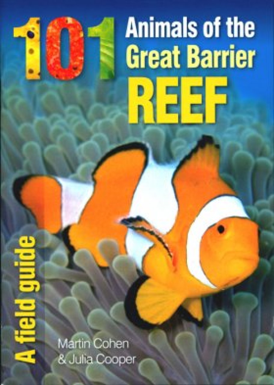 101 Animals of the Great Barrier Reef A Field Guide Martin Cohen