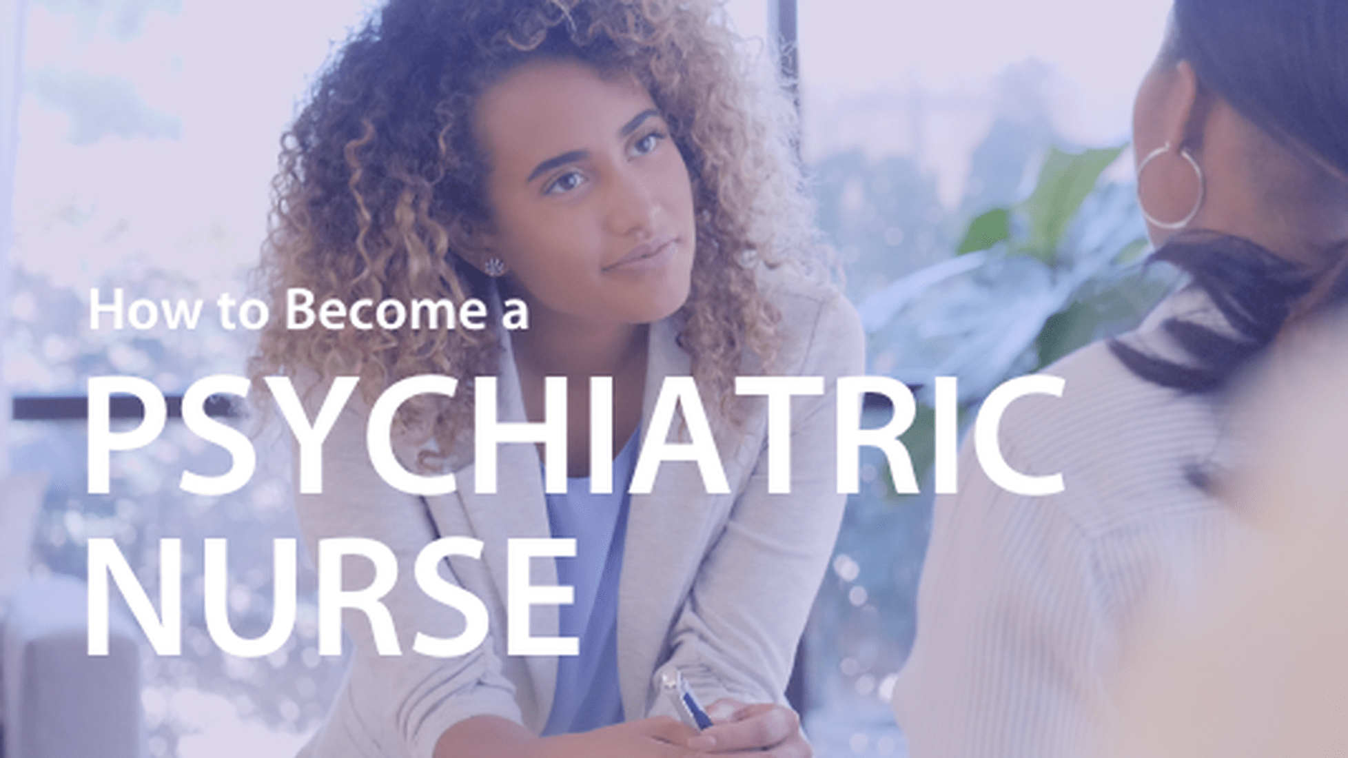 How to a Psychiatric Nurse Salary & Requirements
