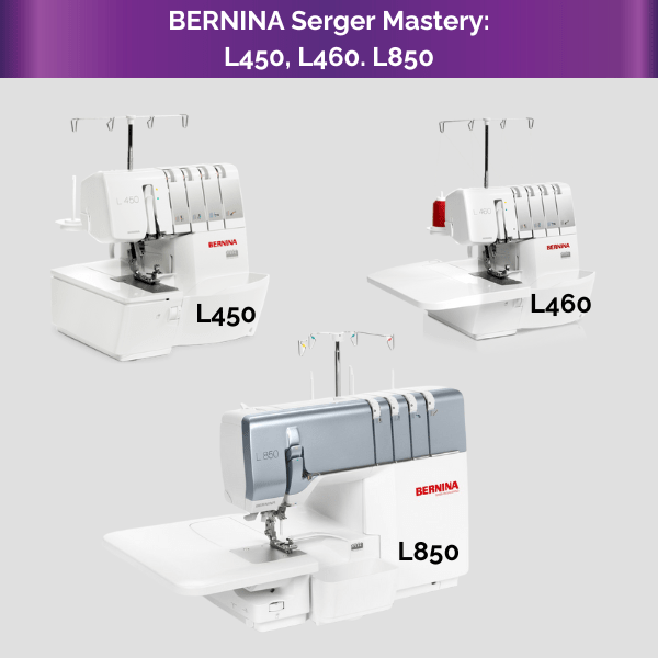 BERNINA Serger Mastery L450, L460, L850