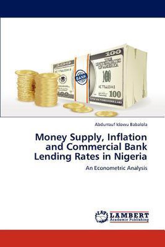 Money Supply, Inflation and Commercial Bank Lending Rates in Nigeria