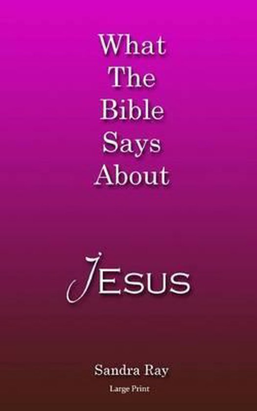 What the Bible Says about Jesus Large Print 9781497464056 Sandra