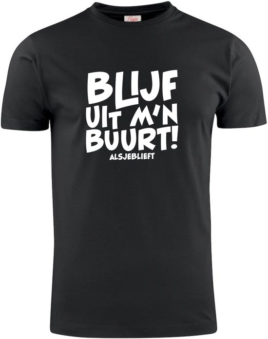 T-Shirt - Blijf Uit Mijn Buurt - Heren - Zwart - Maat S | Bol.com