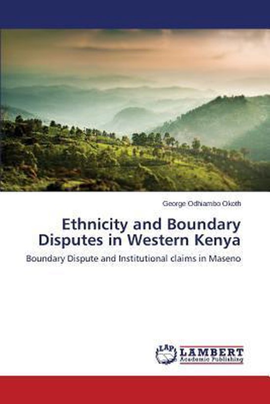 Ethnicity and Boundary Disputes in Western Kenya 9783659580901