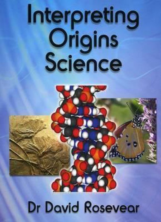Interpreting Origins Science, David Rosevear 9780993141515 Boeken