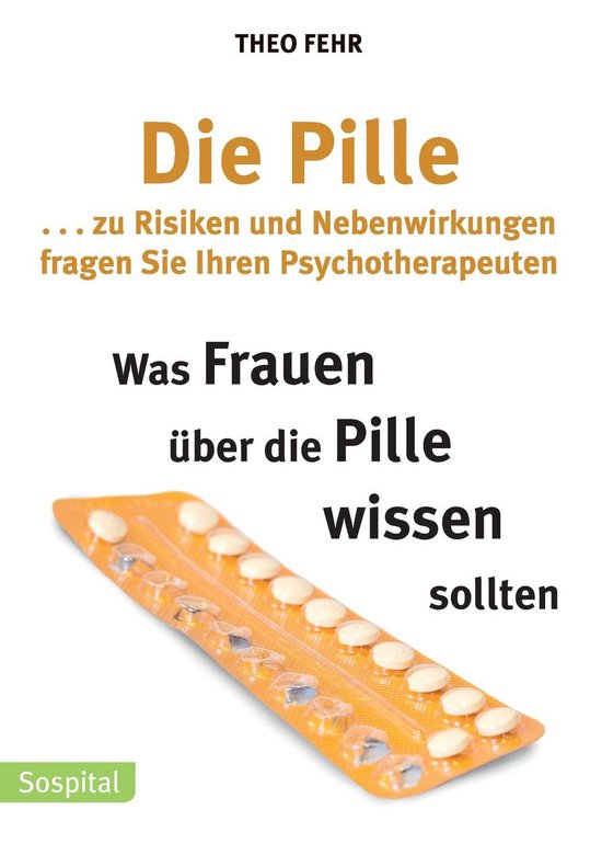 Die Pille . . . zu Risiken und Nebenwirkungen fragen Sie