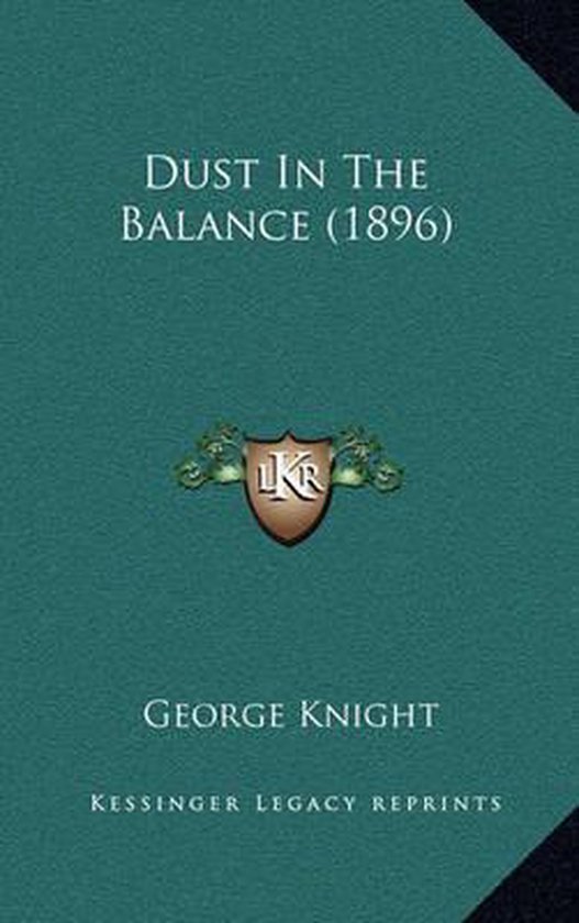 Dust in the Balance (1896), Knight 9781164373568 Boeken