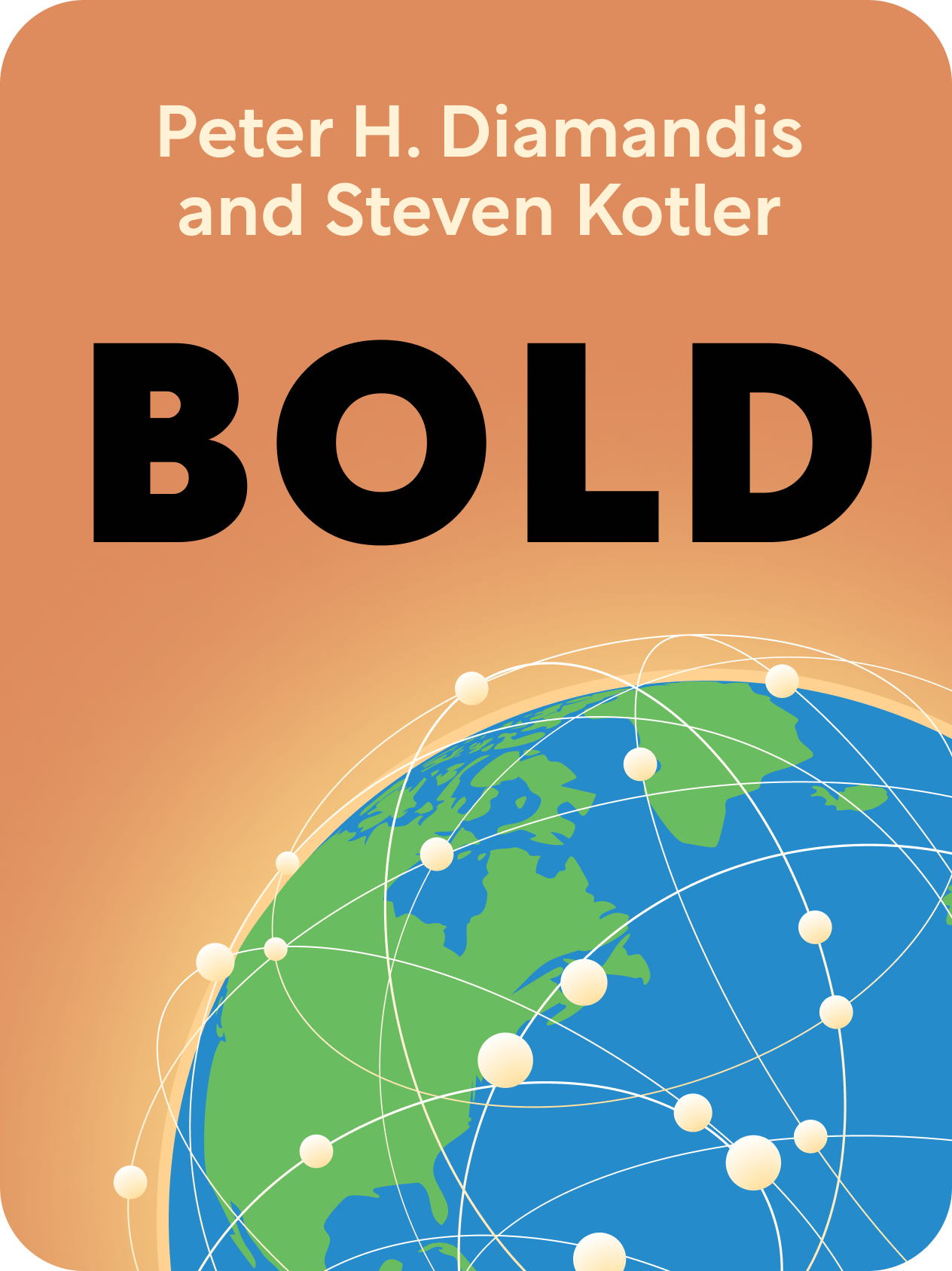 Bold Book Summary by Peter H. Diamandis and Steven Kotler