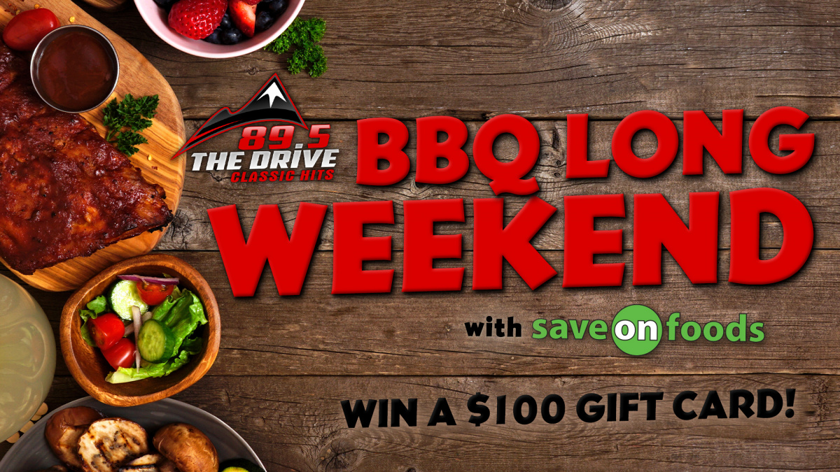 SaveOnFoods BBQ Long Weekend 89.5 The Drive Classic Hits Chilliwack