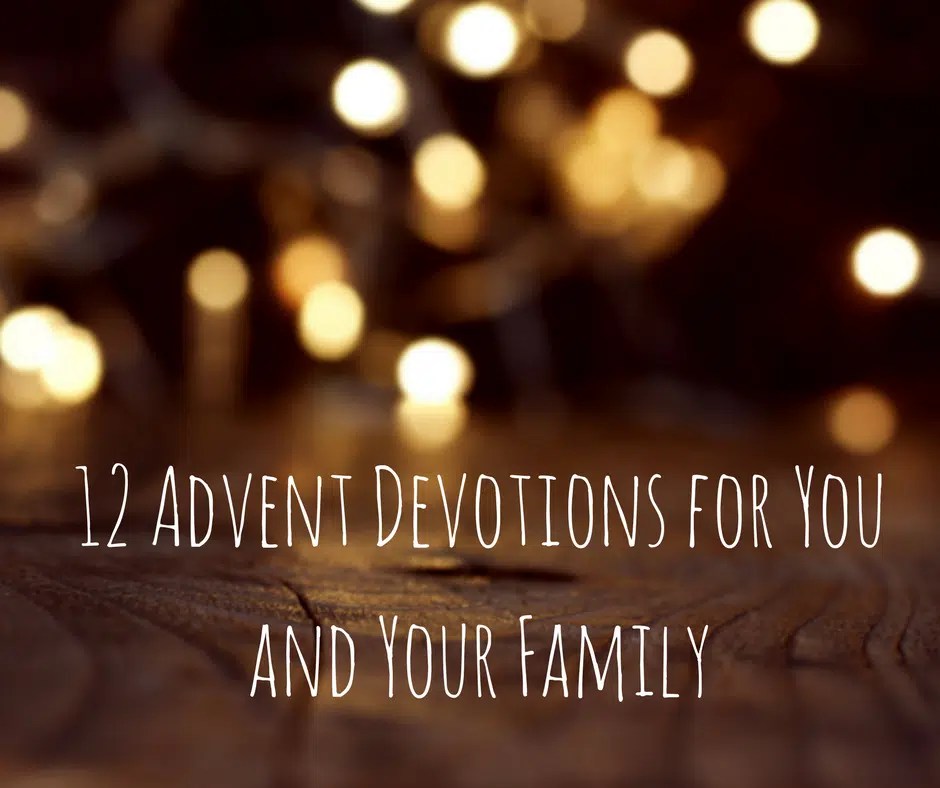 12 Advent Devotions for You and Your Family PRAISE 106.5