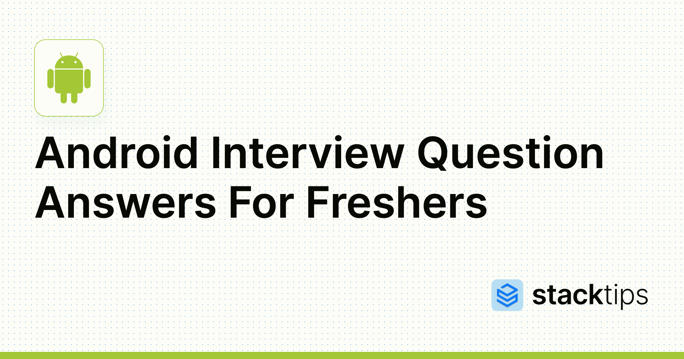 Android Interview Question Answers For Freshers StackTips