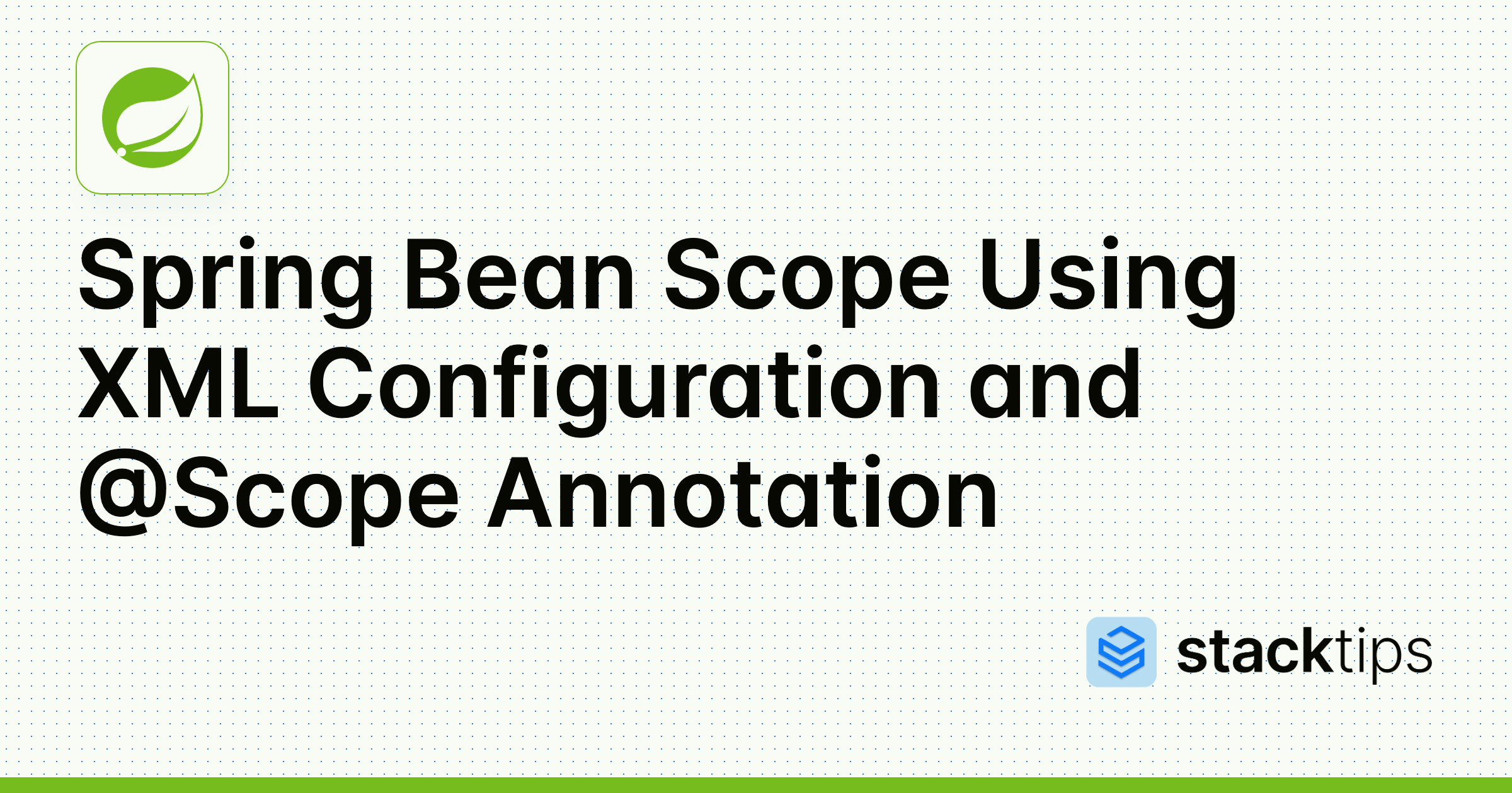 Spring Bean Scope Using XML Configuration and Scope Annotation StackTips