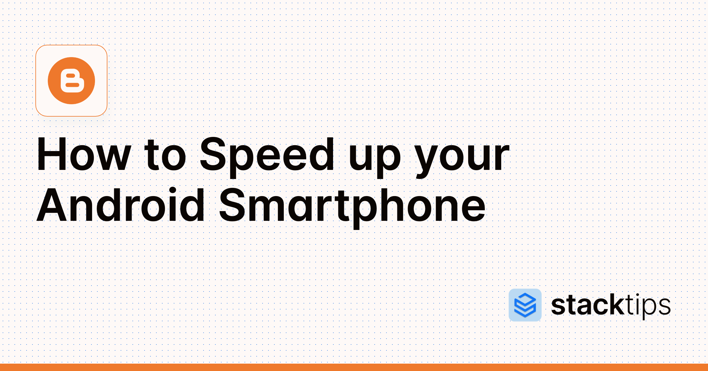 How to Speed up your Android Smartphone StackTips