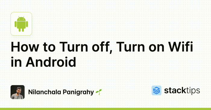 How to Turn off, Turn on Wifi in Android | StackTips How to Turn off, Turn on Wifi in Android | StackTips