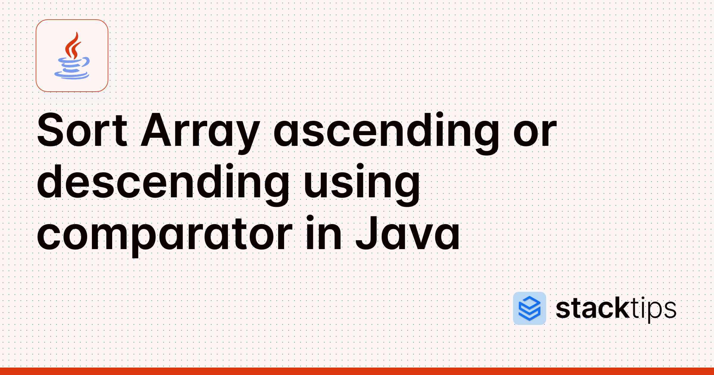 Sort Array ascending or descending using comparator in Java StackTips