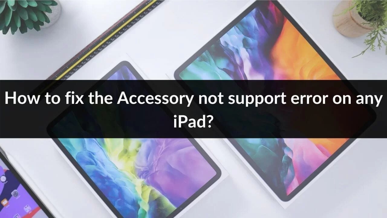 How to fix Accessory may not be supported error on any iPad TechieTechTech