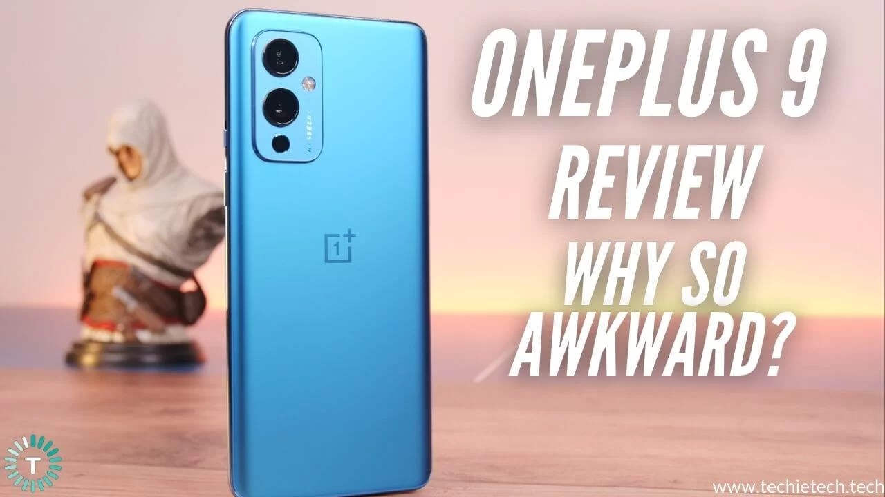 OnePlus 9 Review Why so Awkward? TechieTechTech