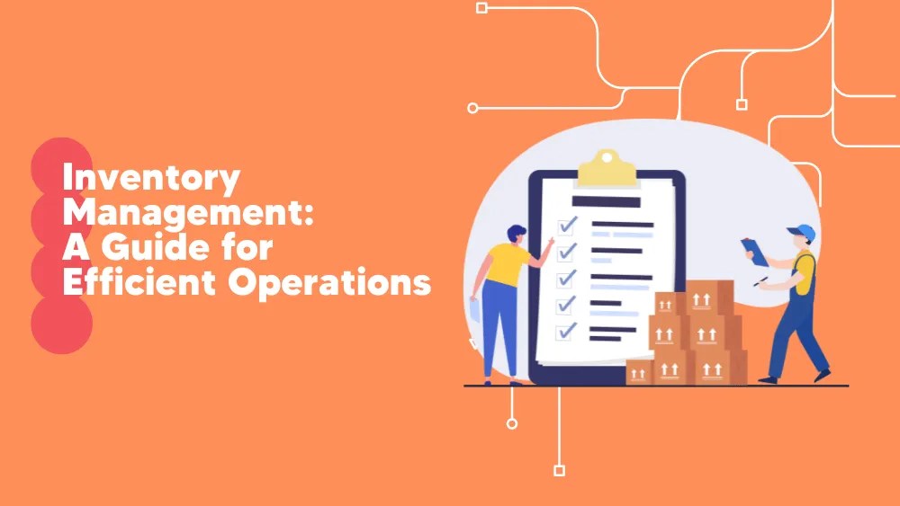 Inventory Management A Guide for Efficient Operations Tekpon