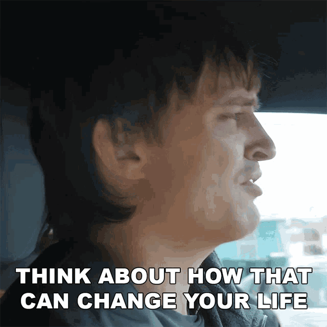 Think About How That Can Change Your Life Danny Mullen GIF Think