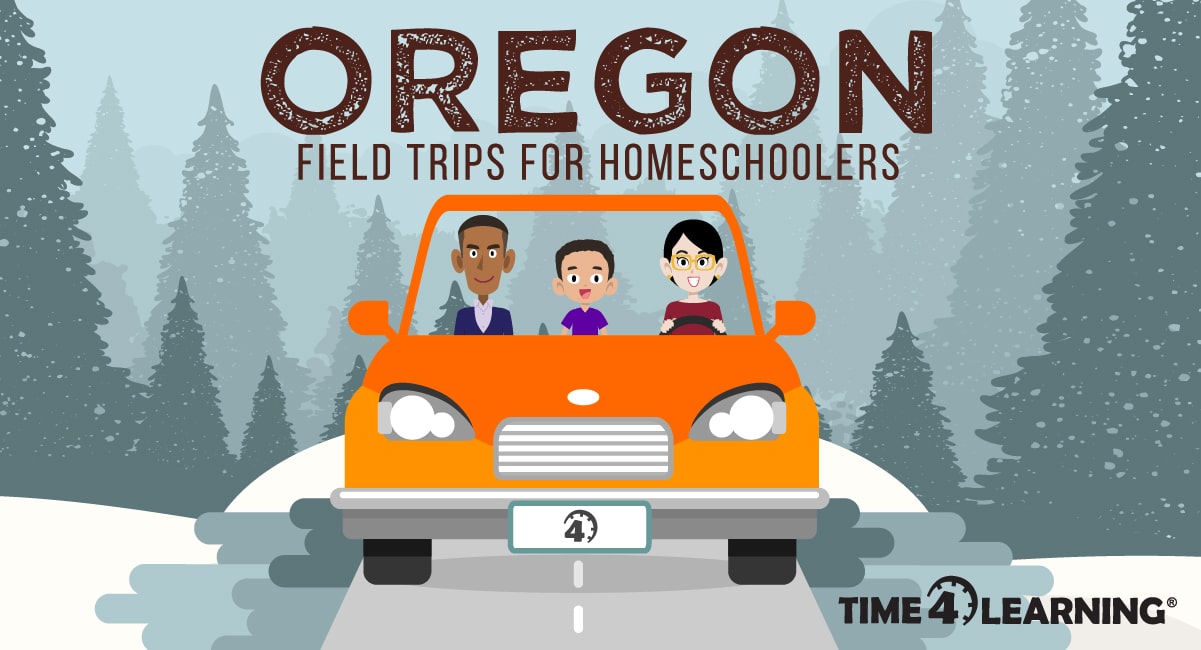 Oregon Field Trips for Homeschoolers Time4Learning