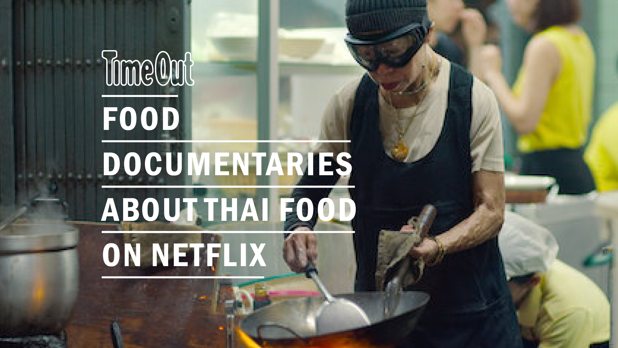 Food documentaries on Netflix that will make you appreciate Thai food more