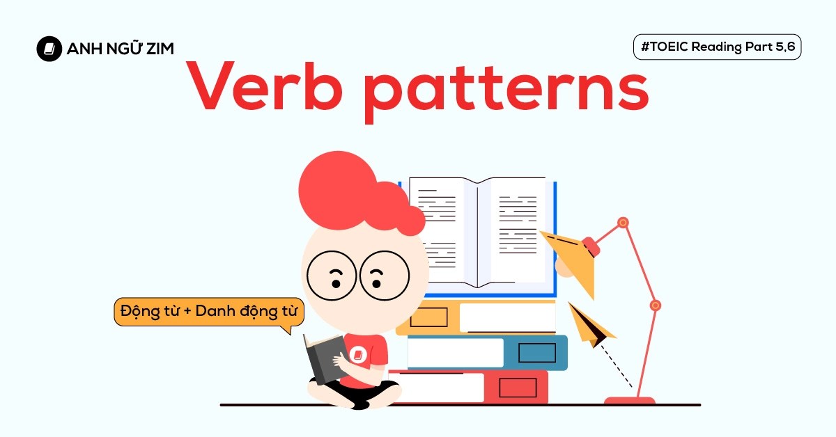 Verb Patterns là gì và ứng dụng trong TOEIC Reading Part 5&6