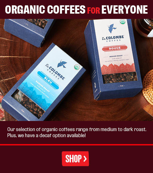 Our Most Popular Organic Coffees → La Colombe