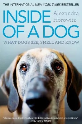 Inside of a Dog What Dogs See, Smell and Know NHBS Good Reads
