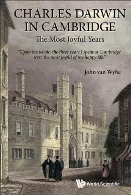 Charles Darwin in Cambridge The Most Joyful Years NHBS Academic & Professional Books