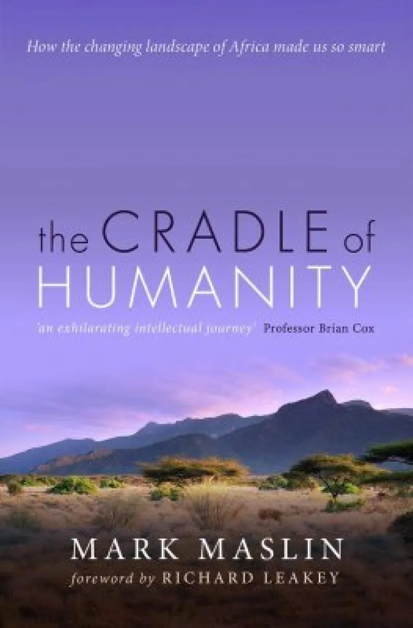 The Cradle of Humanity How the Changing Landscape of Africa Made Us so