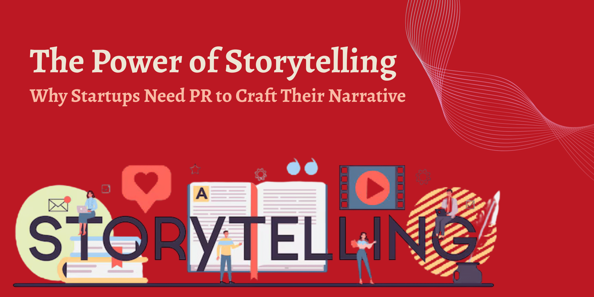 Why Startups Need PR Harnessing Storytelling Power(07)