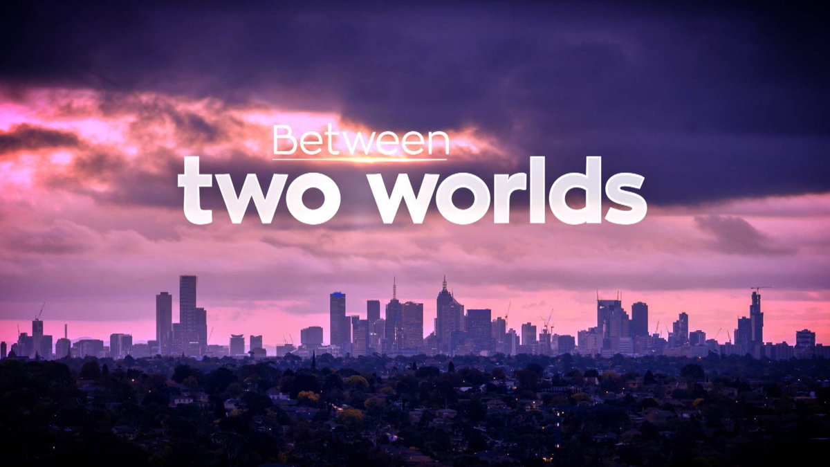 Between Two Worlds Seven Network Media Spy Between Two Worlds Seven Network Media Spy