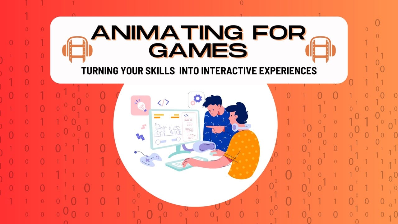 Animating for Games Turning Your Skills into Interactive Experiences
