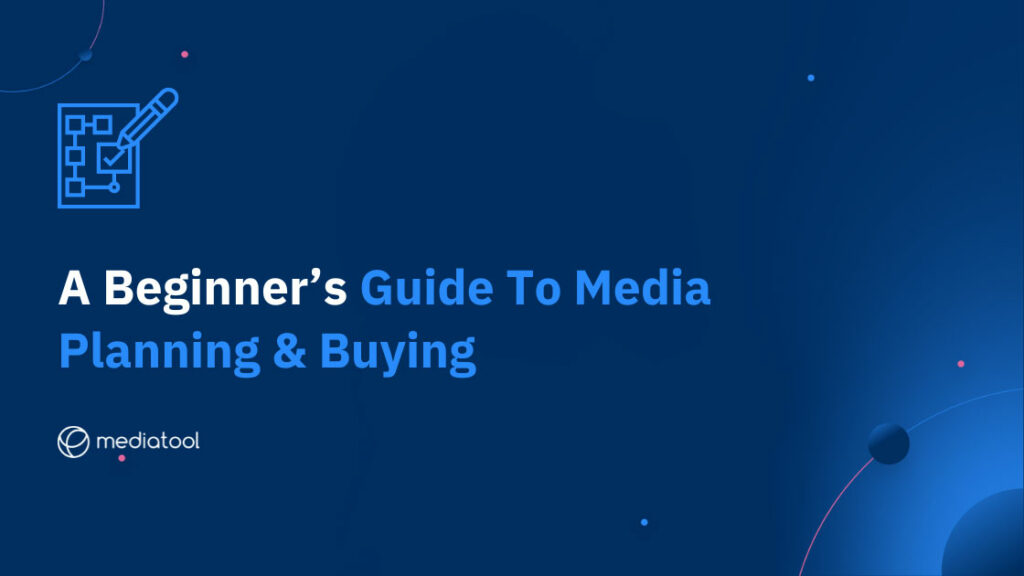 A Beginner's Guide To Media Planning and Buying Basics
